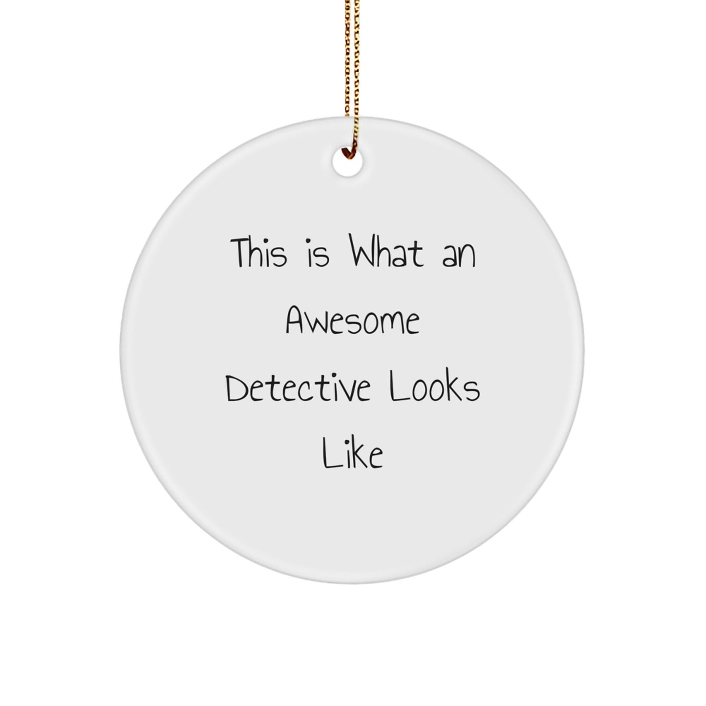 Fun Detective Gifts for Christmas - 'This Is What An Awesome Detective Looks Like' Quote Circle Ornament for Men, Women, Family Members, Friends, Coworkers - Image 1