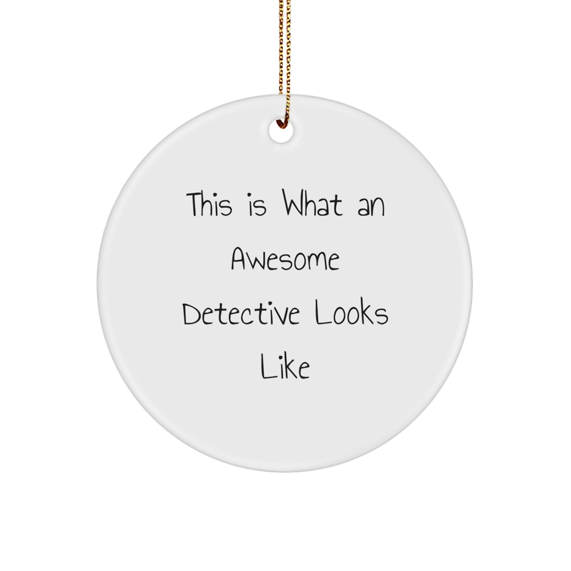 Fun Detective Gifts for Christmas - 'This Is What An Awesome Detective Looks Like' Quote Circle Ornament for Men, Women, Family Members, Friends, Coworkers - Image 1