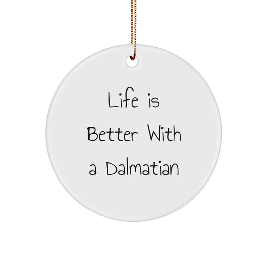 Dalmatian Dog Christmas Circle Ornament, Funny Gifts for Dog Lover Friends and Family, 'Life Is Better With A Dalmatian' Unique Decoration - Image 1