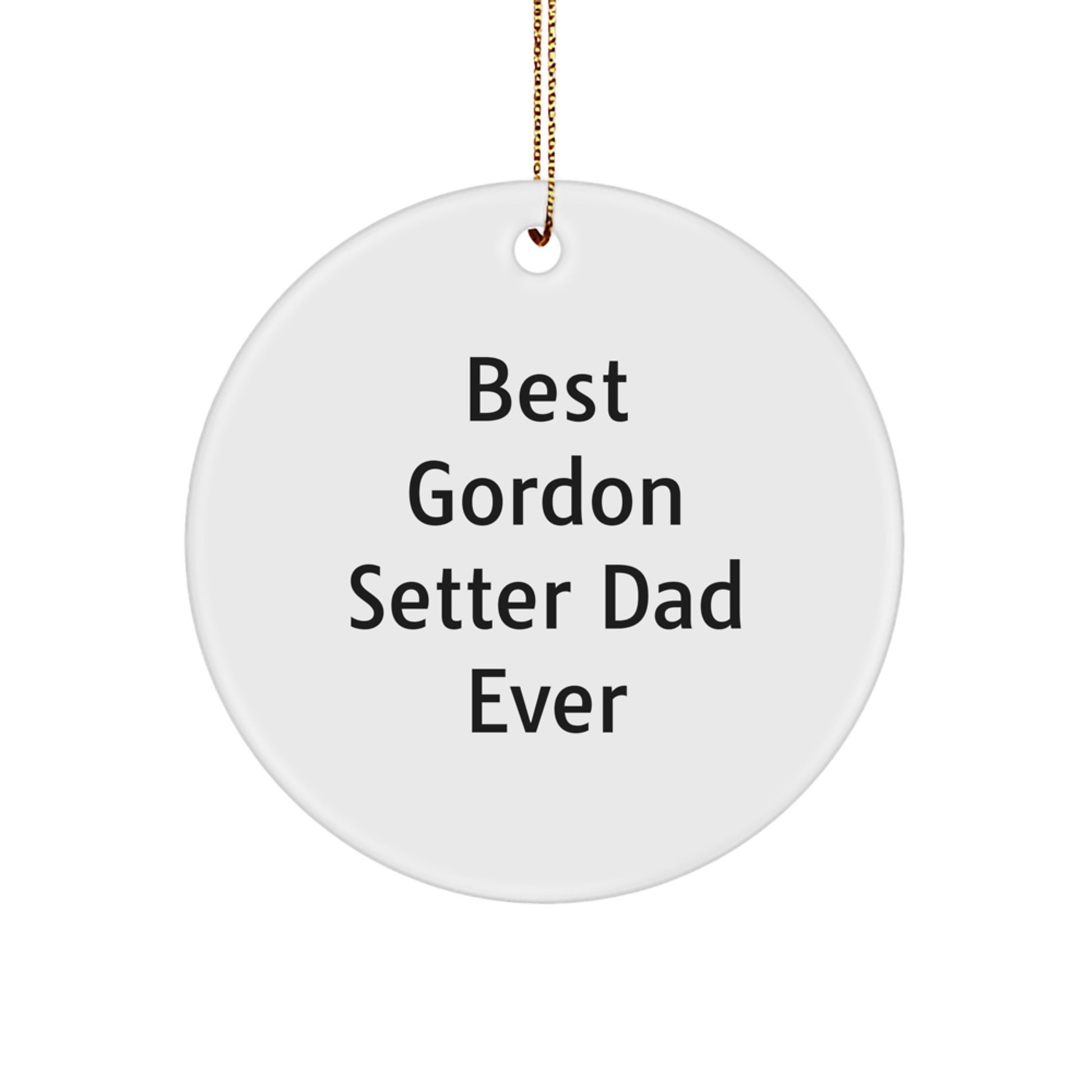 Funny Gordon Setter Dog Dad Ever Gifts, Circle Ornament for Men, Women, Family, Friends, Christmas Memorable Present - Image 1