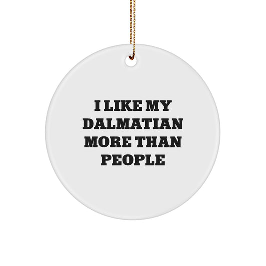 Dalmatian Dog Lovers Gifts from Friends for Christmas - 'I Like My Dalmatian More Than People' Circle Ornament - Image 1