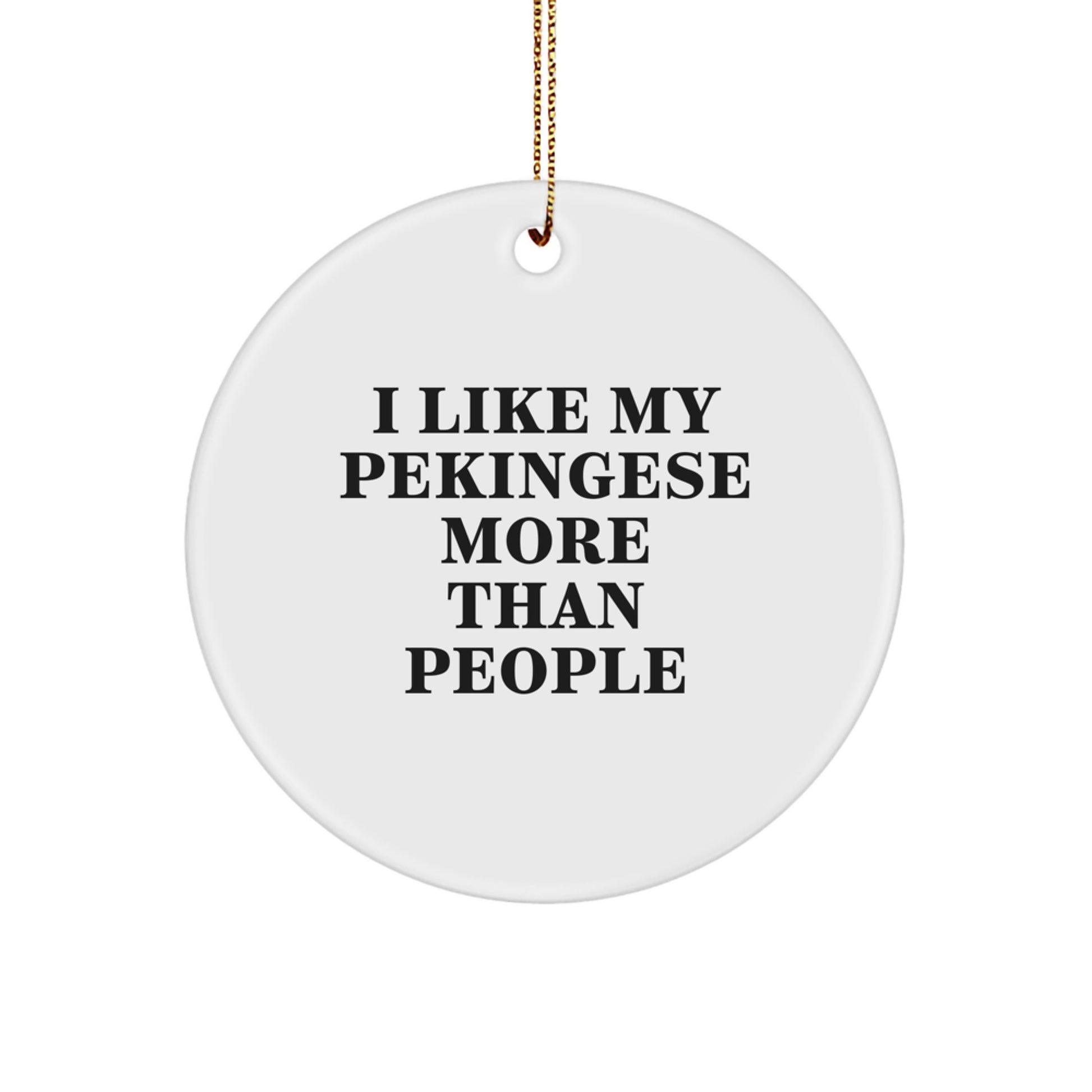 Funny Pekingese Dog Gifts from Friends to Family - 'I Like My Pekingese More Than People' Christmas Circle Ornament - Image 1