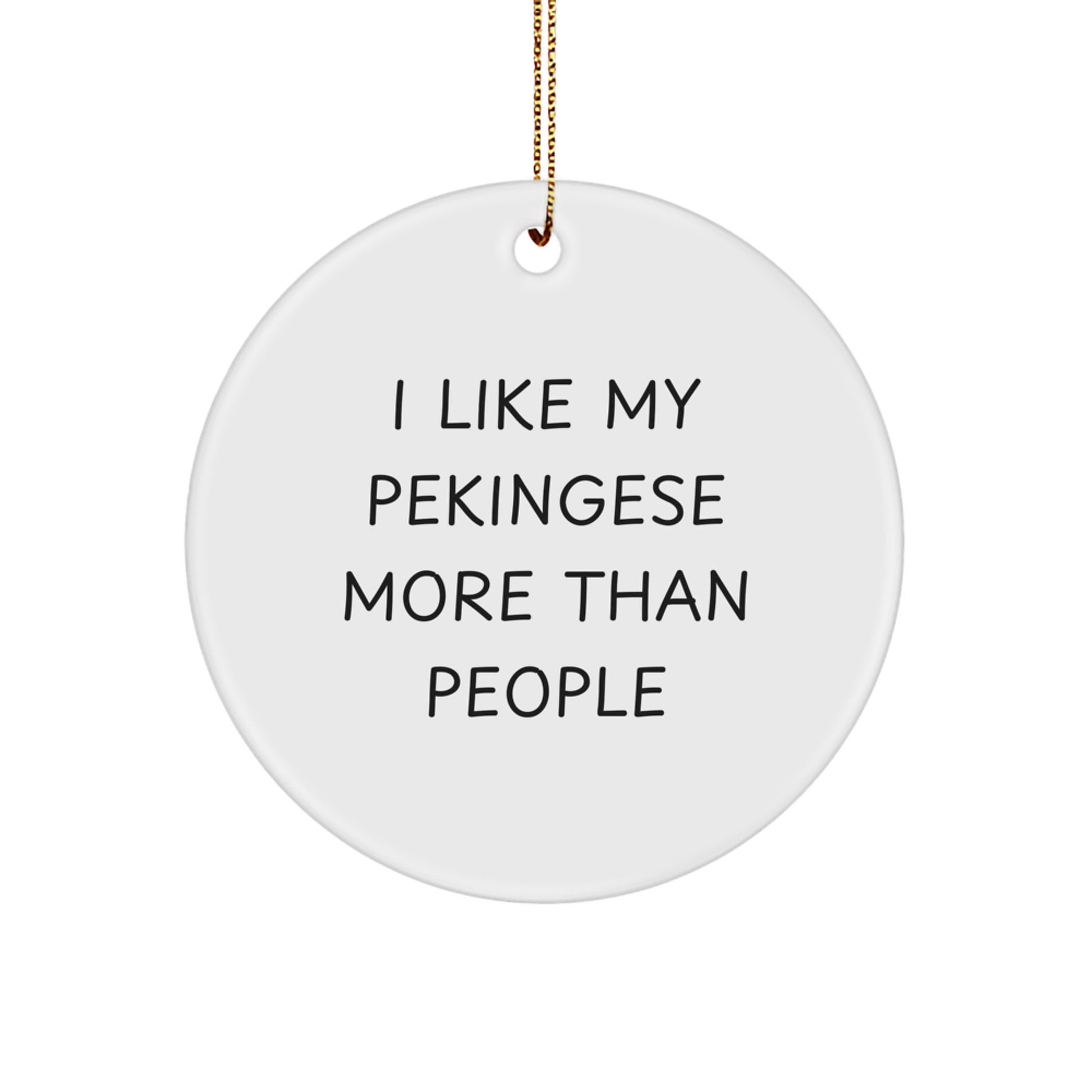 Pekingese Dog Lovers Gifts from Friends and Family - I Like My Pekingese More Than People Christmas Circle Ornament, Handcrafted MDF with High-Gloss Finish - Image 1