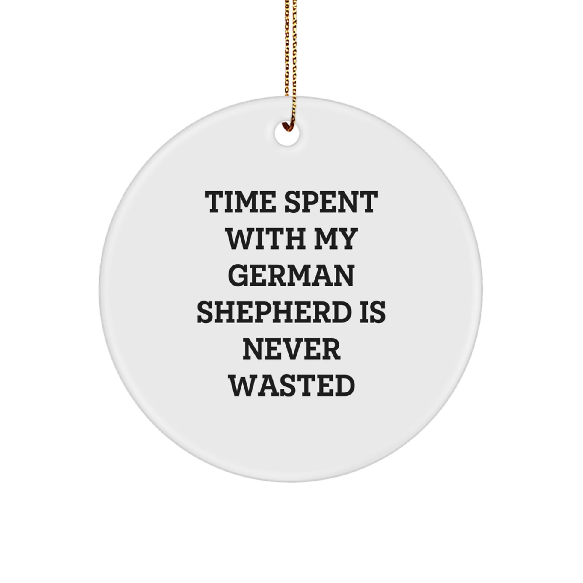 German Shepherd Dog Lover's Gift, 'Time Spent with My German Shepherd Is Never Wasted', Circle Ornament, White, for Christmas Unique Gifts from Family, Friends, or Coworkers - Image 1