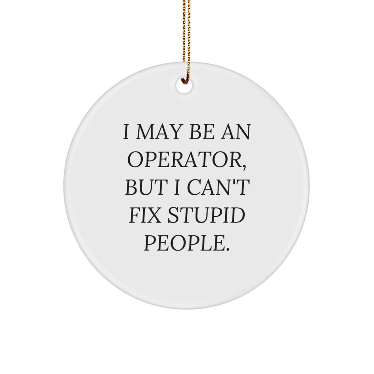 For Him Operator Christmas Ornament Keepsake Gift I May Be An Operator - Image 1