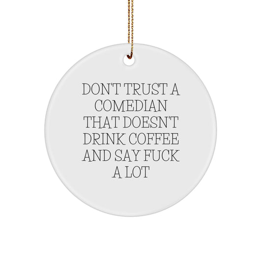 Comedian Gifts from Friends and Family - Funny Circle Ornament Don't Trust A Comedian That Doesn't Drink Coffee And Say F--k A Lot Christmas - Image 1