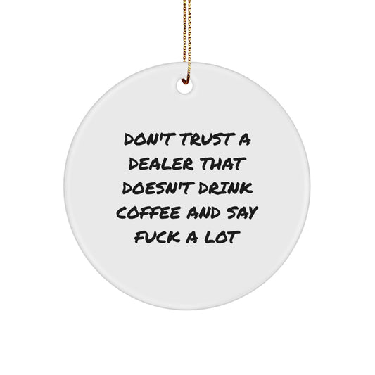 Funny Dealer Gifts - Gifts from Men, Funny Quotes Dealer Christmas Decor, Cute Circle Ornament for Dealers, Offices - 2.75" Durable MDF, Gold Cord - Image 1