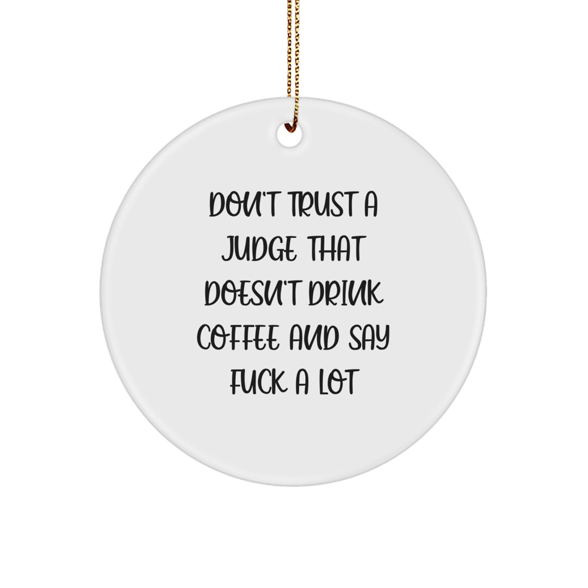 Funny Judge Gift Ideas - 'Don't Trust A Judge That Doesn't Drink Coffee' Christmas Circle Ornament for Judge Colleagues, Friends, and Family - Image 1