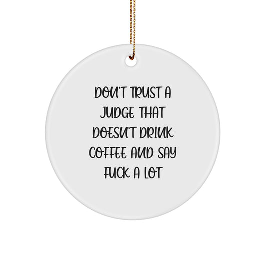 Funny Judge Gift Ideas - 'Don't Trust A Judge That Doesn't Drink Coffee' Christmas Circle Ornament for Judge Colleagues, Friends, and Family - Image 1