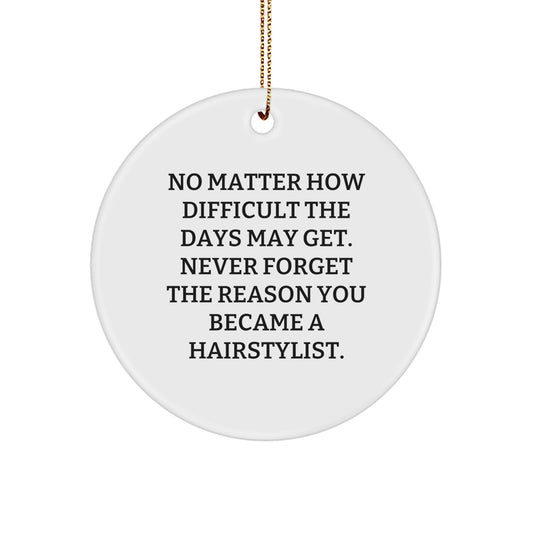 Hairstylist Christmas Unique Gifts from Family, Gifts for Hairstylist Inspiration, Circle Ornament with Funny Quote - Image 1