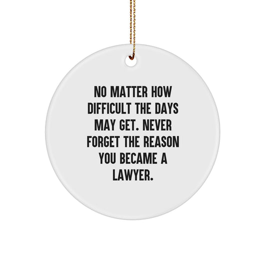 Funny Lawyer Gifts from Friends for Lawyer - Christmas Unique Circle Ornament, Inspirational Quote, White Color, Durable MDF - Image 1