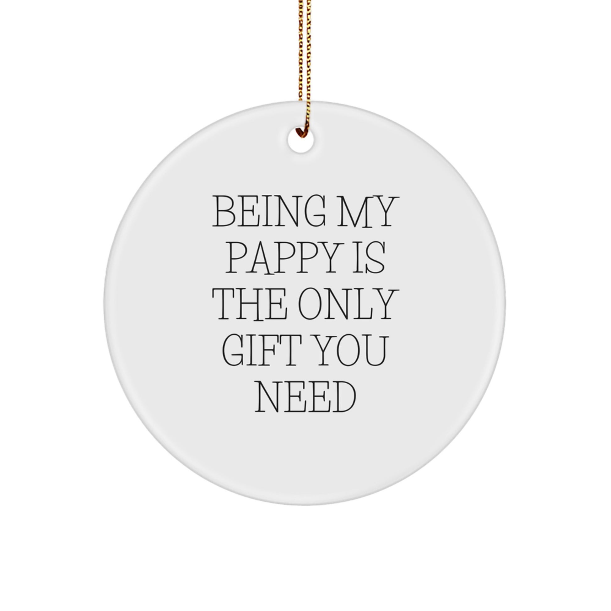 Funny Pappy Circle Ornament Gifts for Men, 'Being My Pappy Is The Only Gift You Need' White Circle Shaped MDF, Christmas Memorable Presents for Pappy from Family - Image 1