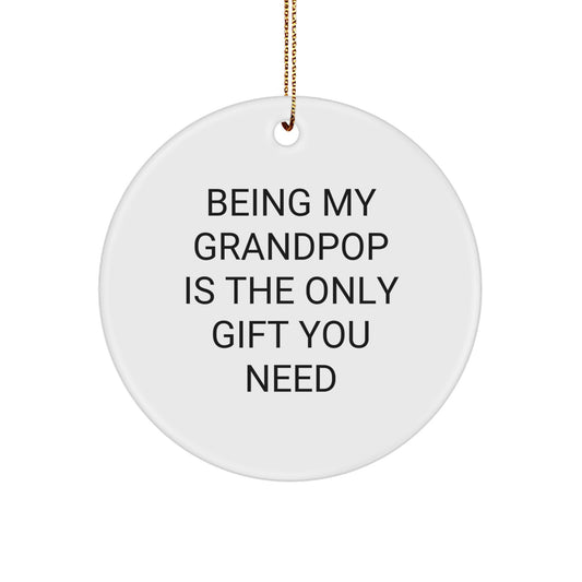 Funny Grandpop Gifts: 'Being My Grandpop Is The Only Gift You Need' Circle Ornament, Gifts from Friends to Family for Christmas - Image 1