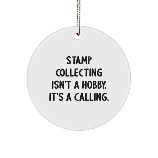 Funny Circle Ornament Gifts from Stamp Collecting Lovers for Christmas - 'Stamp Collecting Isn't A Hobby. It's A Calling.' Circle Ornament - Image 1