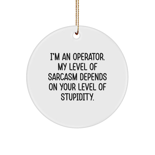 Funny Operator Gifts for Men, Operator Circle Ornament, Sarcasm Humor Christmas Unique Gifts from Men, Operator Christmas Decorations - Image 1