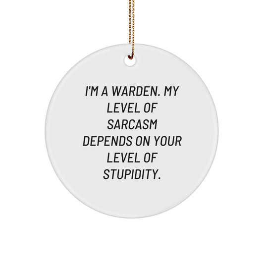 Warden Circle Ornament Funny Sarcasm Gift for Him from Friends, Christmas Unique Gifts for Wardens, Circle Shaped Decorations with Quirky Quote - Image 1