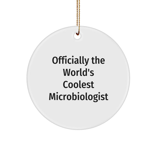 Funny Microbiologist Gifts from Men to Friends on Christmas Unique Circle Ornament, Officially The World's Coolest Microbiologist Quote Gifts for Microbiologists - Image 1