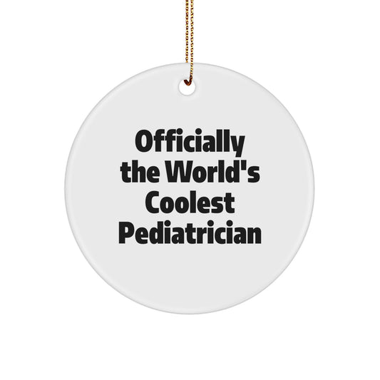Funny Gifts from Family for Pediatrician Officially The World's Coolest Pediatrician - Christmas Unique Circle Ornament - Image 1