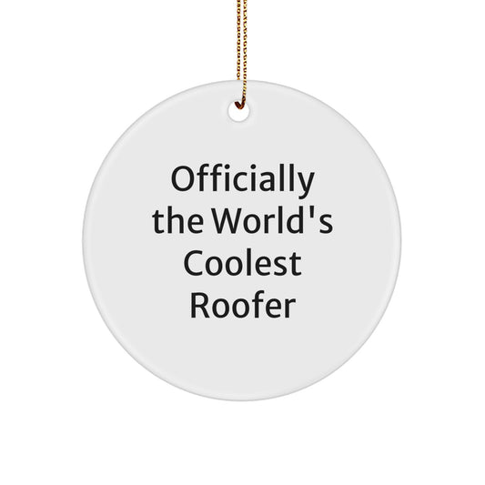 Roofer Circle Ornament Gifts from Men to Friends - Officially The World's Coolest Roofer - Christmas Unique Gifts - Image 1