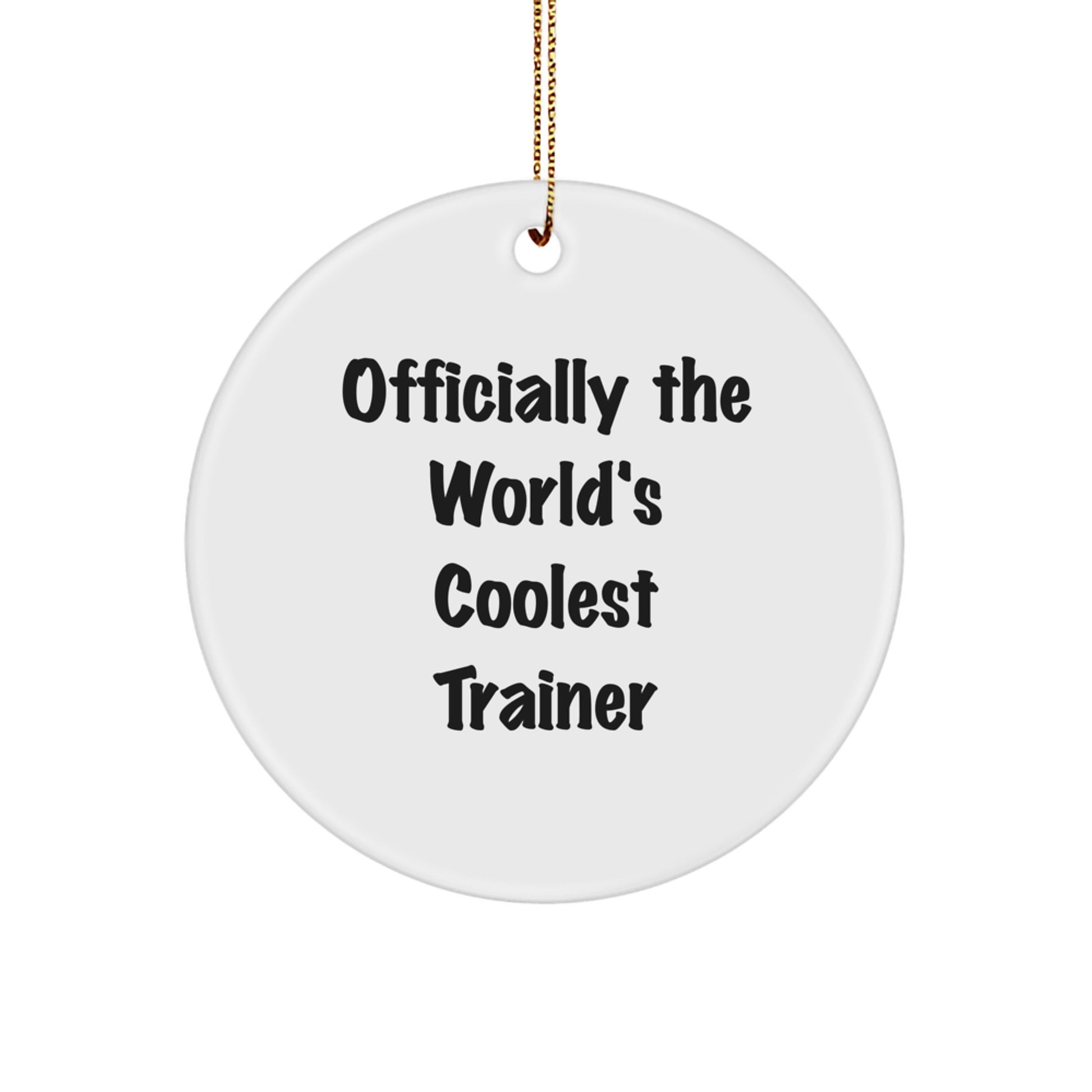 Trainer Circle Ornament Funny Quote Gifts from Friends for Trainer Christmas Unique Decorations, Officially The World's Coolest Trainer - Circle Ornament, Trainer Gifts for Trainer - Image 1