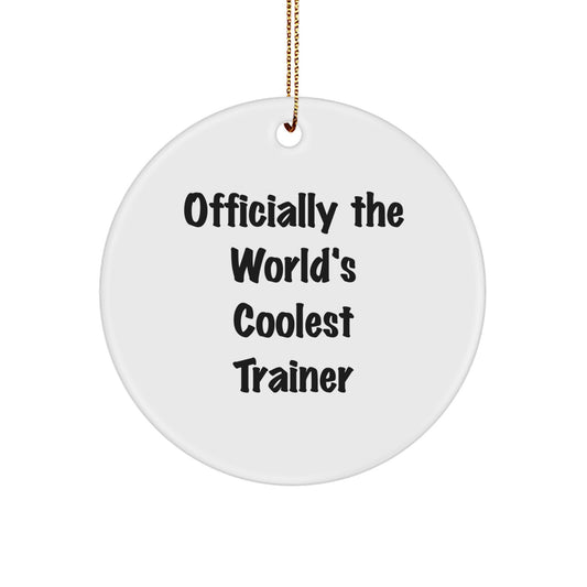 Trainer Circle Ornament Funny Quote Gifts from Friends for Trainer Christmas Unique Decorations, Officially The World's Coolest Trainer - Circle Ornament, Trainer Gifts for Trainer - Image 1