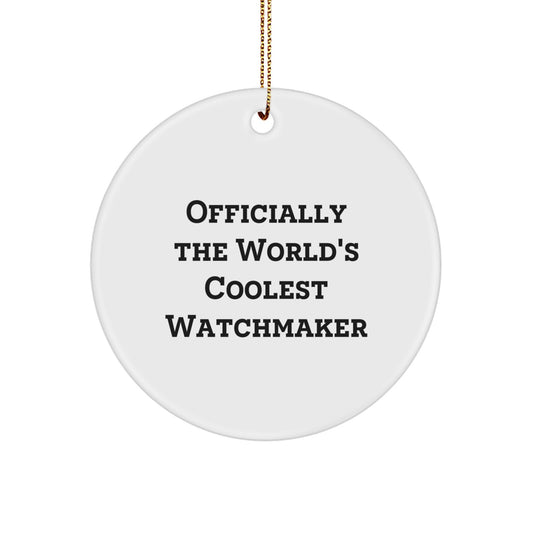 Funny Watchmaker Gifts from Men, Watchmaker Circle Ornament, Officially The World's Coolest Watchmaker, Christmas Unique Gifts for Watchmaker - Image 1