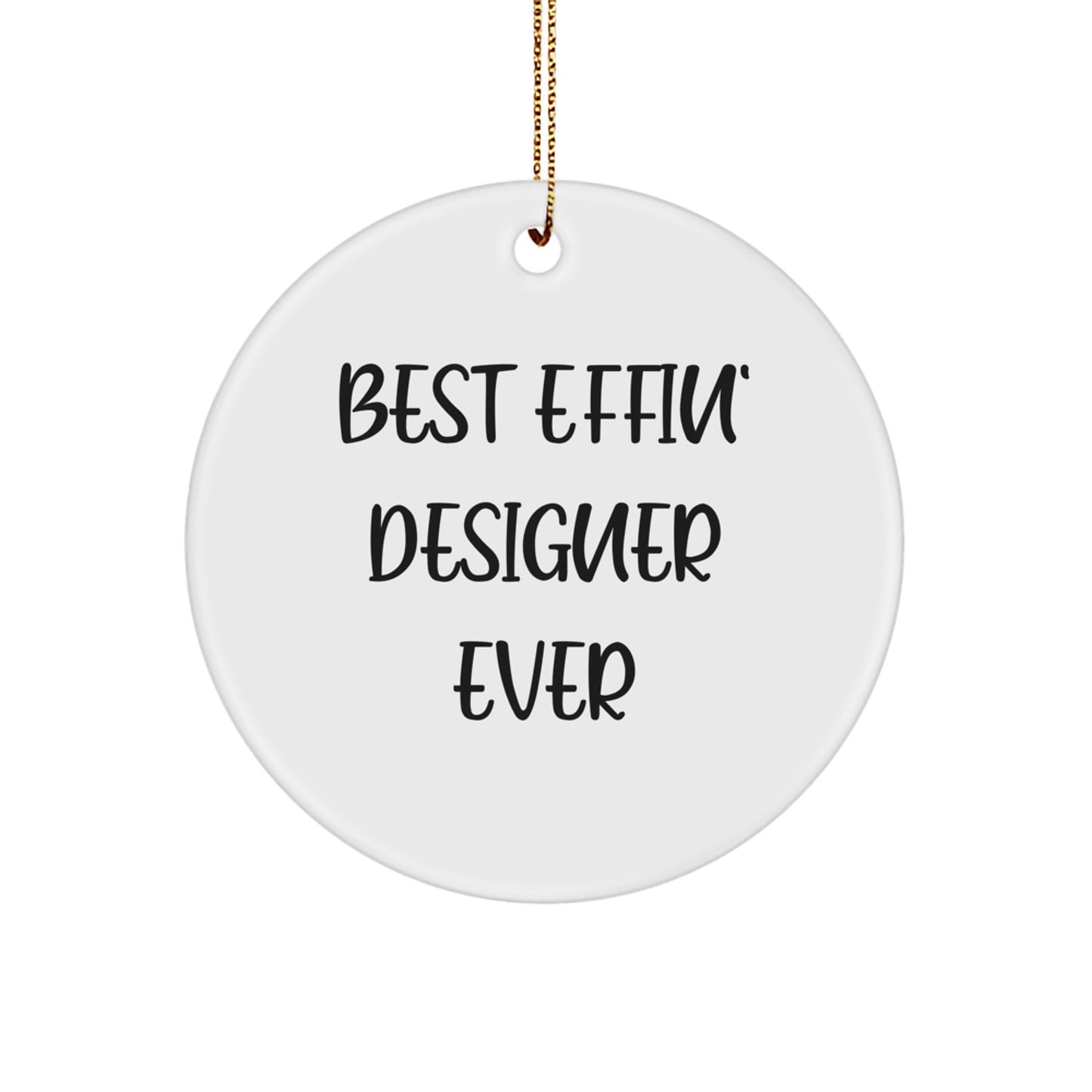 Unique Designer Gifts from Friends for Best Effin' Designer Ever Christmas Decor - Circle Ornament - Image 1