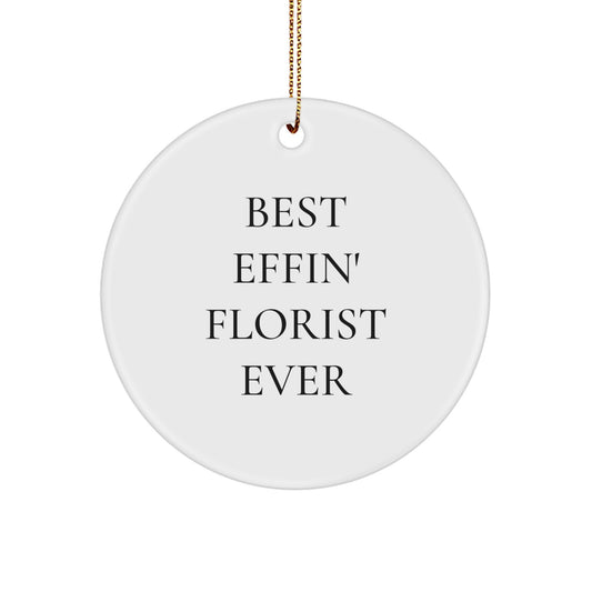 Funny Florist Gifts from Friends for Best 'Effin' Florist Ever Circle Ornament, White Circle Shaped Christmas Unique Gifts, Gifts from Men to Florist - Image 1