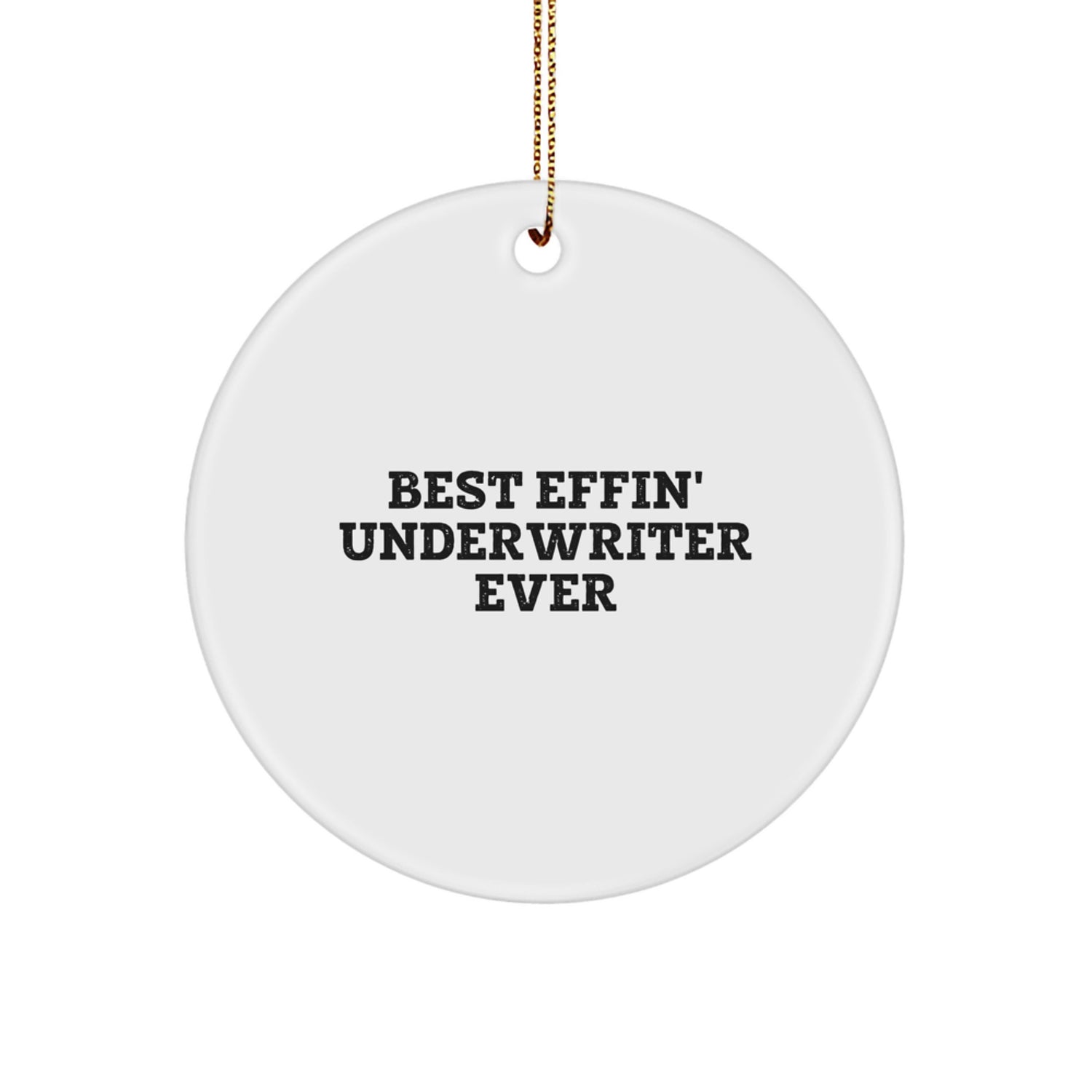 Funny Underwriter Gifts for Men, Underwriter Christmas Unique Gifts from Friends, Best Effin' Underwriter Ever Circle Ornament - Image 1