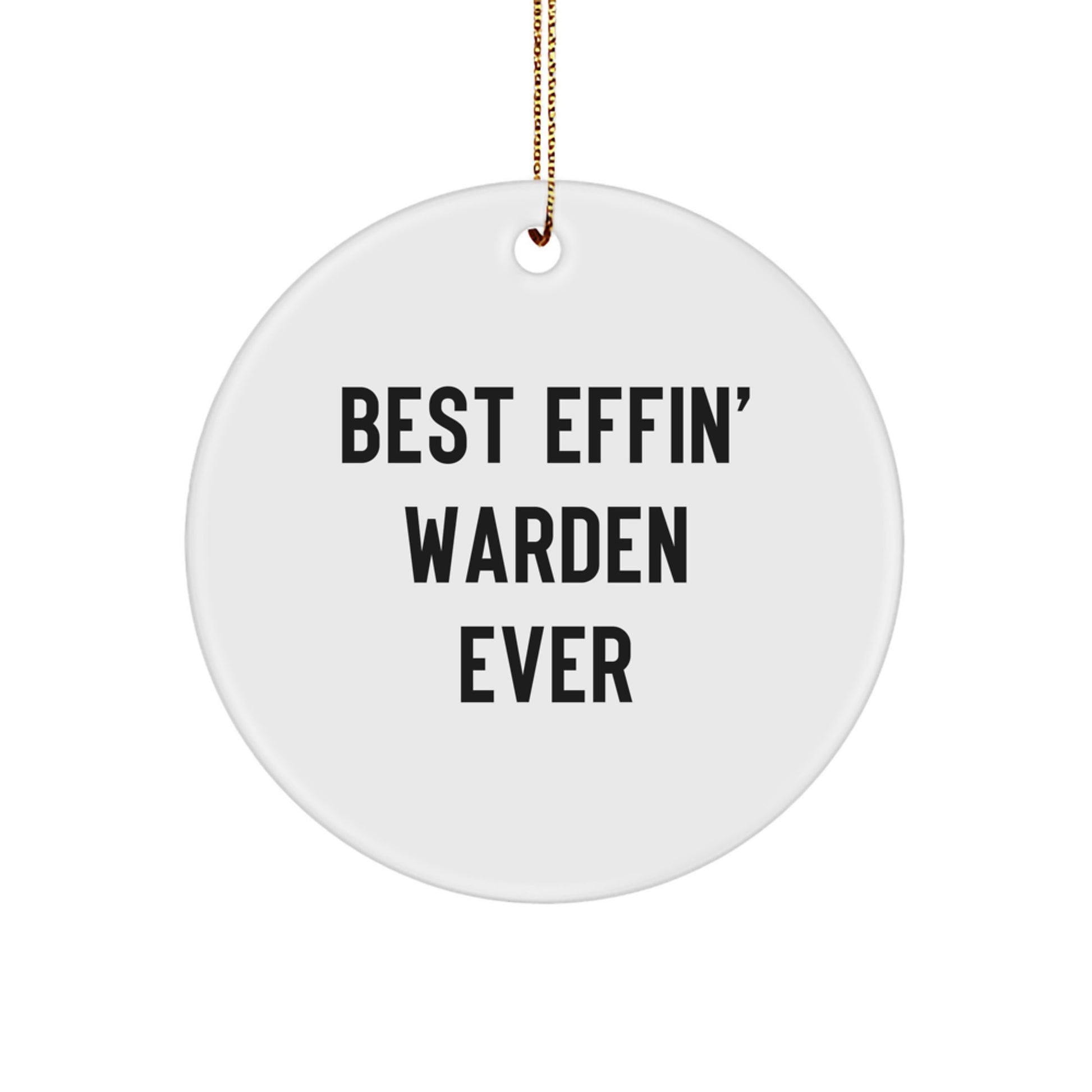 Funny Warden Gifts for Men - Christmas Unique Circle Ornaments from Friends - Best Effin' Warden Ever Quote - Image 1