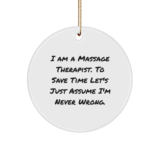 Funny Massage Therapist Gifts for Christmas, Circle Ornament with I'm Never Wrong Quote, Gifts from Friends, Family, Coworkers to Massage Therapist, Unique Christmas Unique Gifts - Image 1