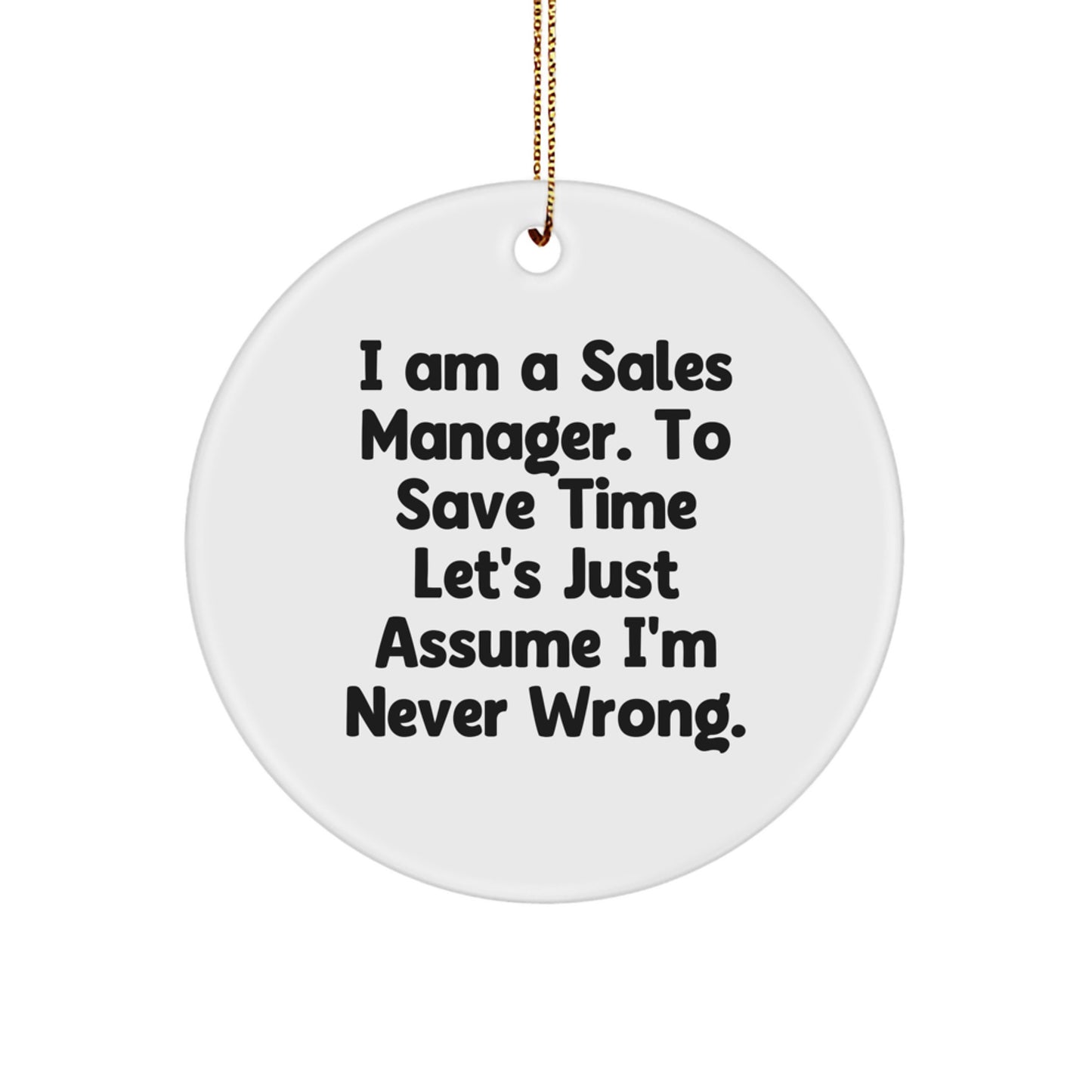 Funny Sales Manager Gifts for Men - 'I'm Never Wrong' Circle Ornament, Christmas Unique Gifts from Friends, Coworkers, Family - Image 1