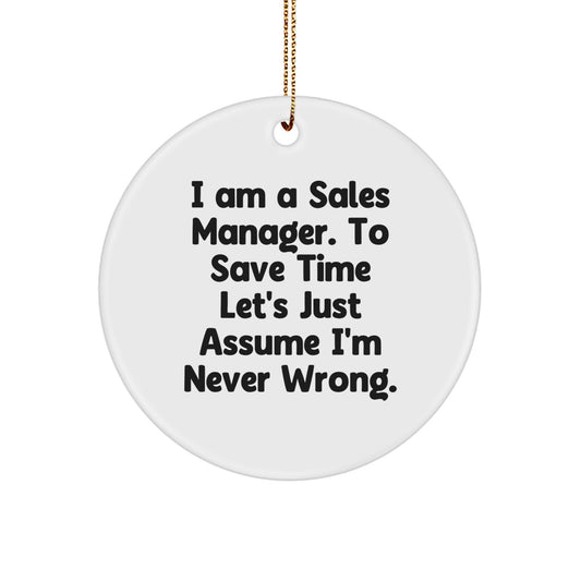 Funny Sales Manager Gifts for Men - 'I'm Never Wrong' Circle Ornament, Christmas Unique Gifts from Friends, Coworkers, Family - Image 1