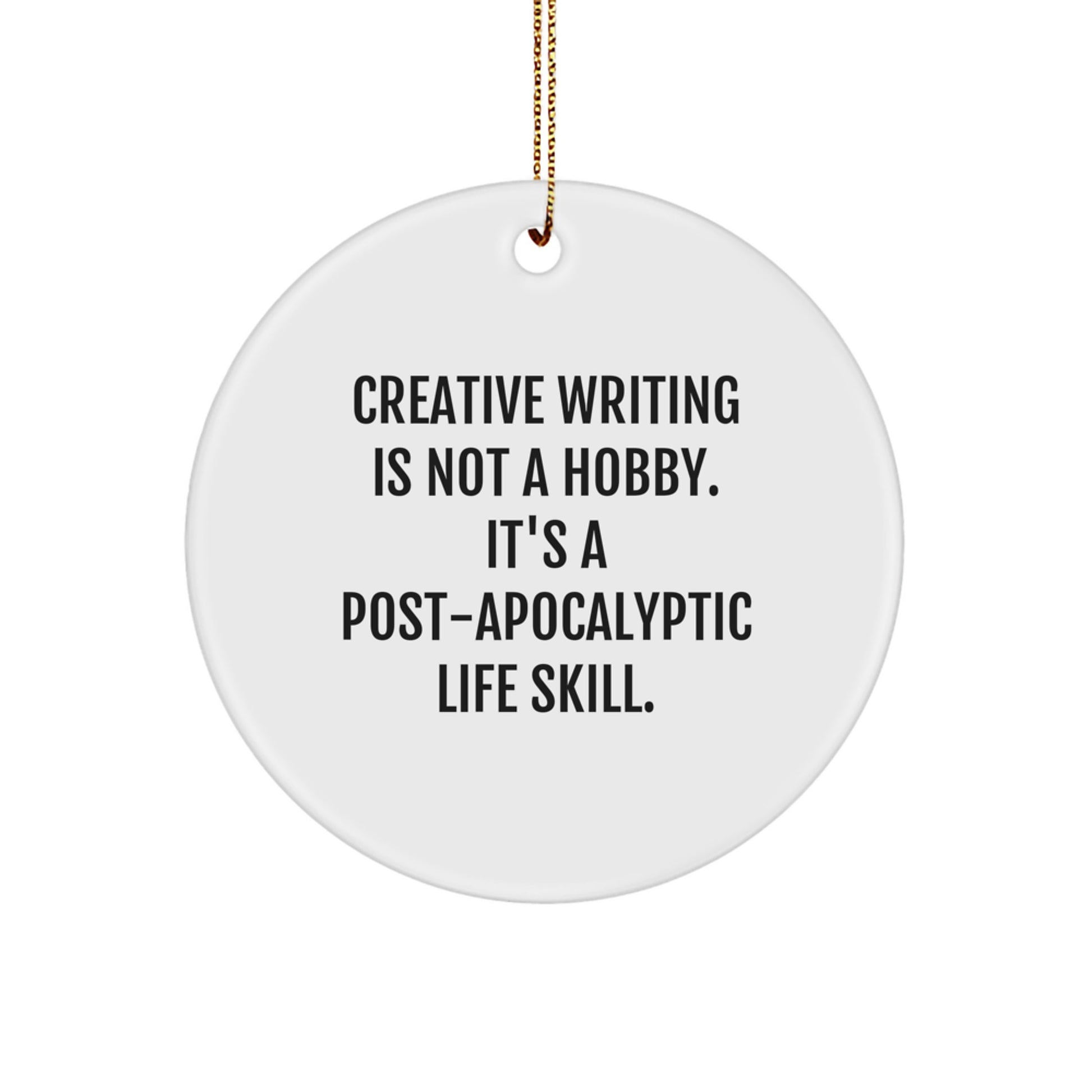 Funny Creative Writing Christmas Circle Ornaments Gifts from Family and Friends for Creative Writing Enthusiasts, Inspirational Post-apocalyptic Life Skill, Circle Shaped, White Color - Image 1