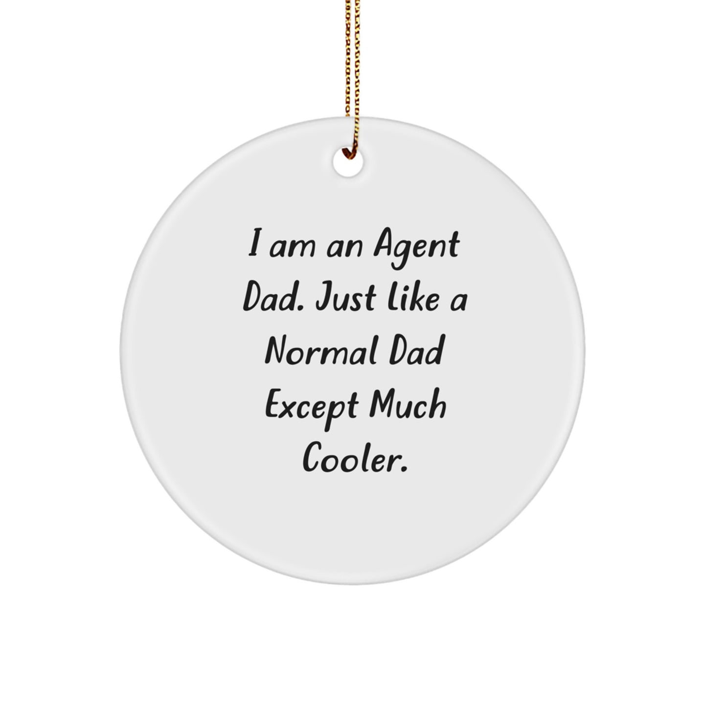Funny Agent Dad Circle Ornament, Gifts from Men, Agent Christmas Unique Gifts, Agent Circle Ornament for Agent Gifts, Agent Dad Humor - Image 1