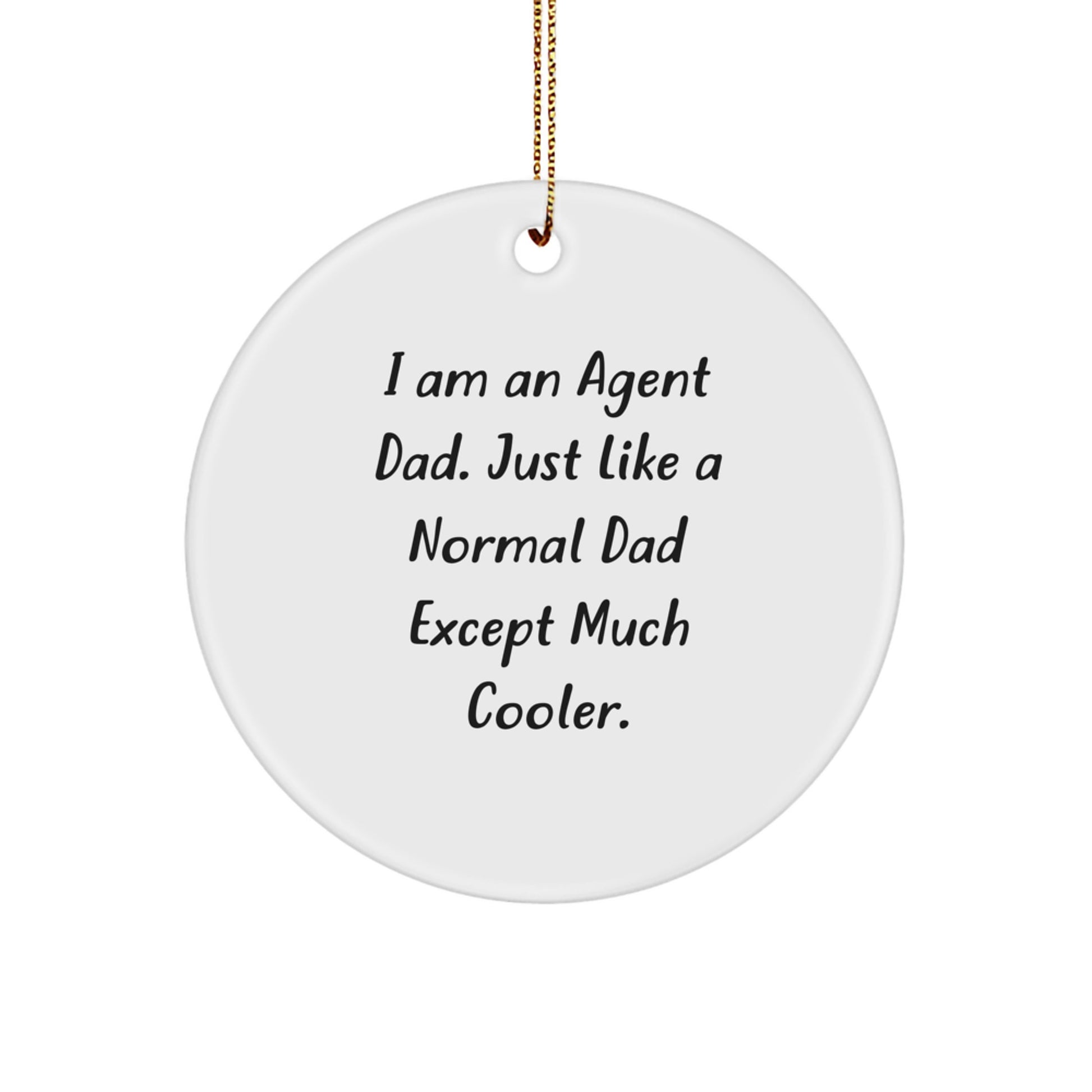 Funny Agent Dad Circle Ornament, Gifts from Men, Agent Christmas Unique Gifts, Agent Circle Ornament for Agent Gifts, Agent Dad Humor - Image 1