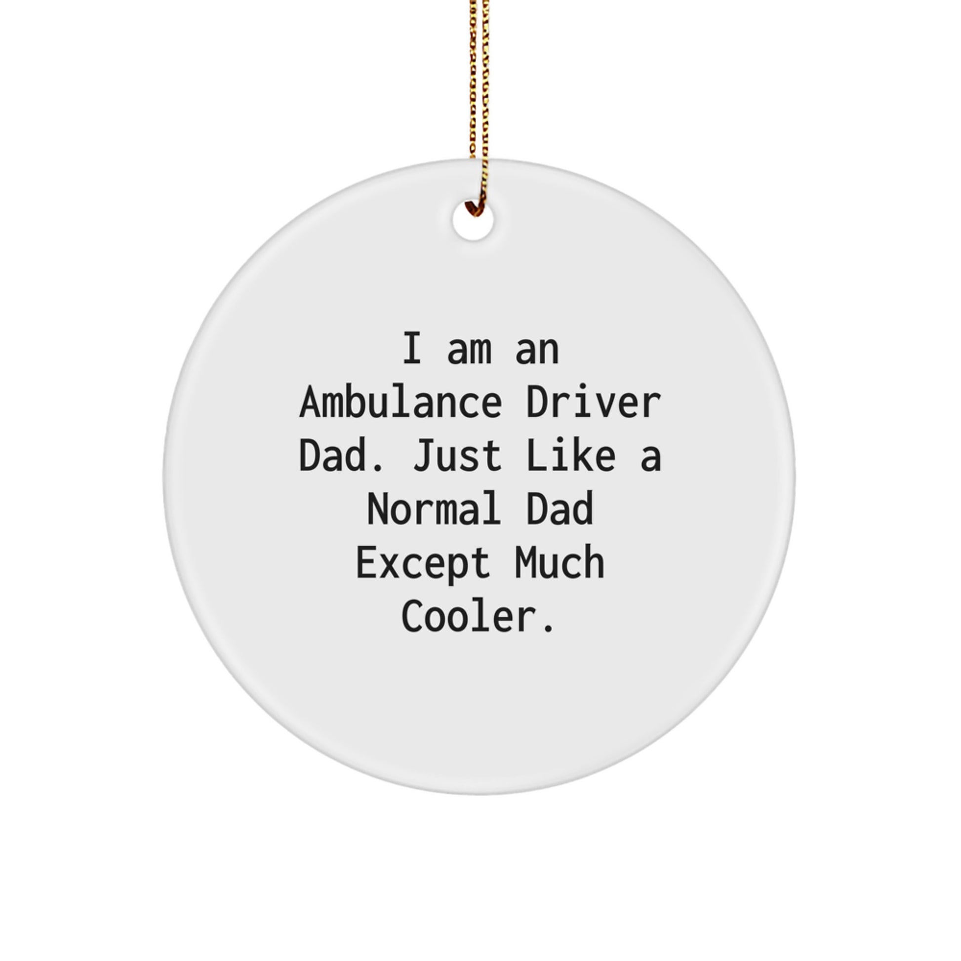Ambulance Driver Dad Gifts, Funny Circle Ornament for Ambulance Driver Men, Gifts from Family for Ambulance Driver Christmas Unique Gifts - Image 1