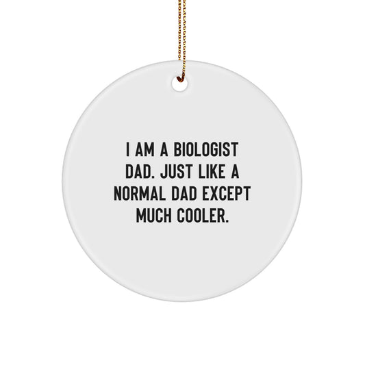 Funny Biologist Gifts for Men, 'I Am A Biologist Dad' Circle Ornament, White, Christmas Unique Gifts from Dad to Biologist Son - Image 1
