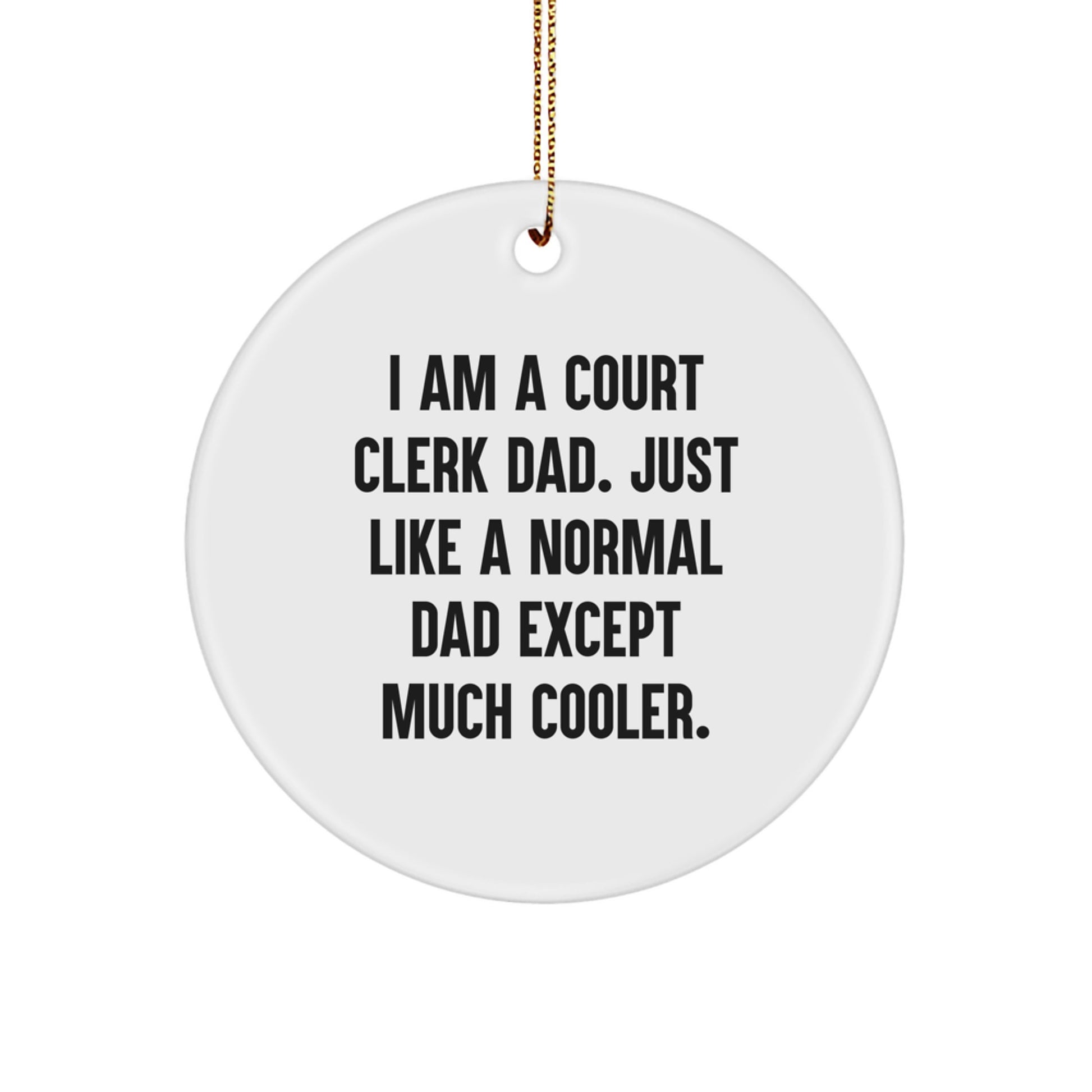 Funny Court Clerk Gifts from Dad, A Circle Ornament for Court Clerk Dad, Makes Christmas Unique Gifts - Image 1