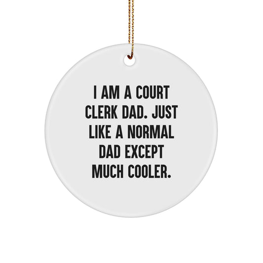 Funny Court Clerk Gifts from Dad, A Circle Ornament for Court Clerk Dad, Makes Christmas Unique Gifts - Image 1