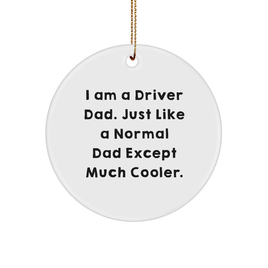 Funny Driver Gifts from Dad for Driver Dads - 'I Am A Driver Dad' Circle Ornament, Christmas Unique Gifts for Driver - Image 1