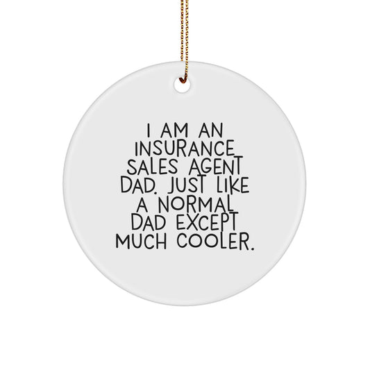 Funny Insurance Sales Agent Dad Gifts for Friends, Men, or Coworkers - Christmas Unique Gift Ideas for Insurance Sales Agent Men, Circle Ornament with Quote - Image 1