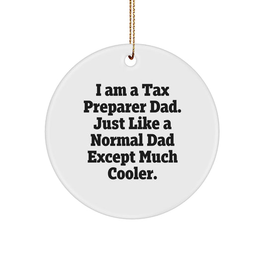 Tax Preparer Gifts from Dad - Unique Christmas Circle Ornament, Funny Quote, White Color, Perfect for Men, Women, Friends, Coworkers, Family - Image 1