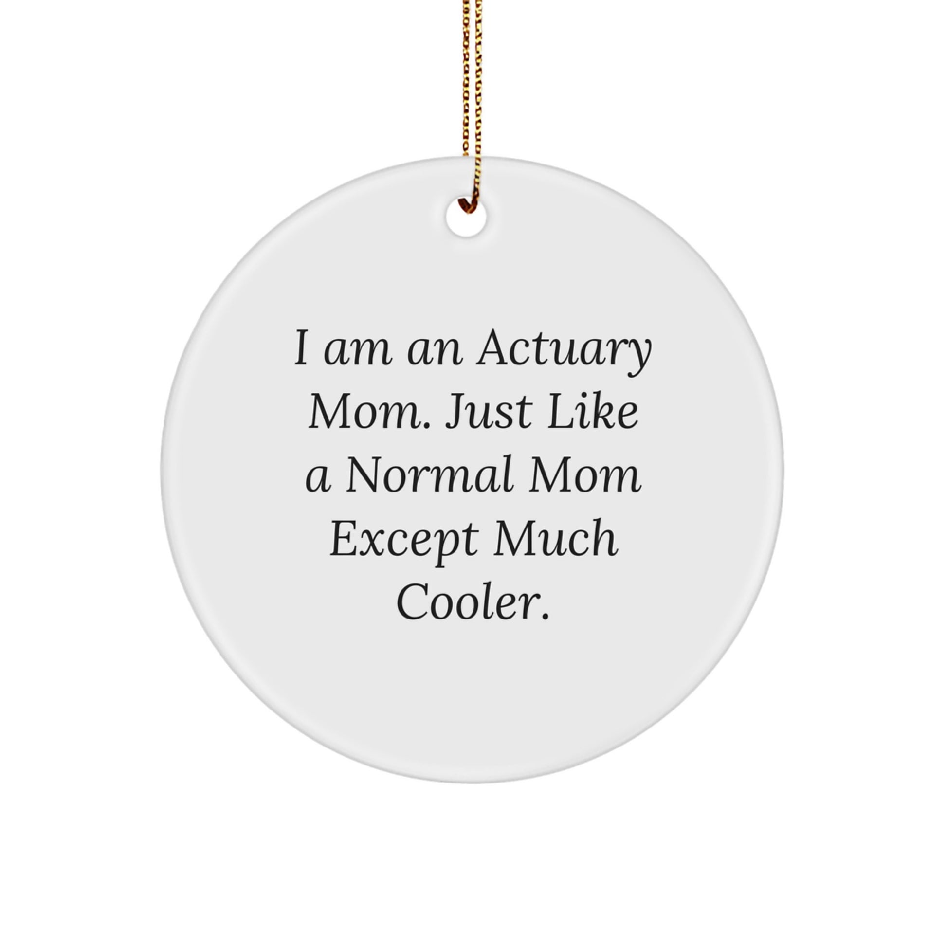 Actuary Mom Circle Ornament for Christmas, Funny Quote Gifts from Friends for Actuary Professionals - Image 1