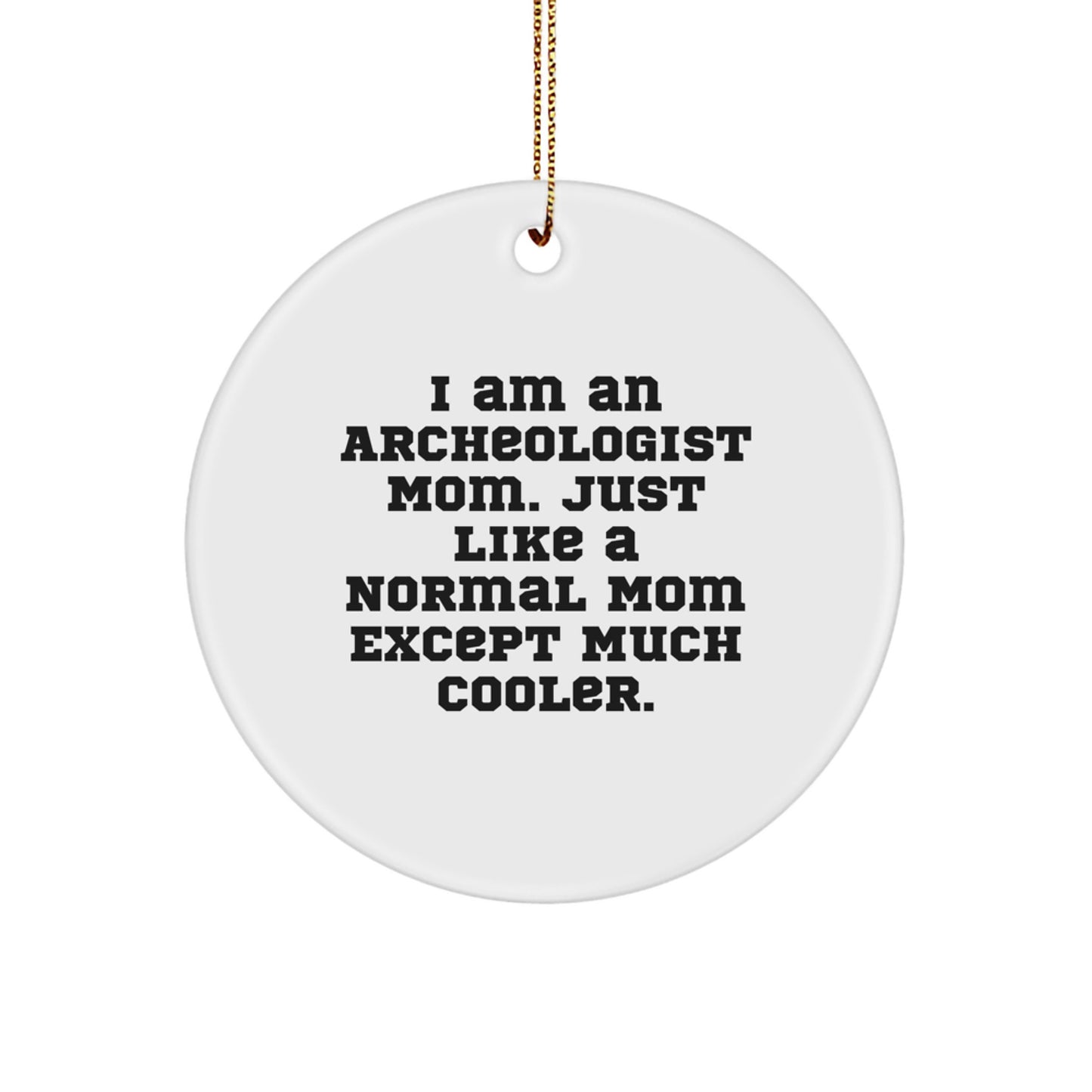 Archeologist Mom Gifts - Unique Archeologist Ornament Ideas - I Am An Archeologist Mom Gifts for Christmas - Image 1