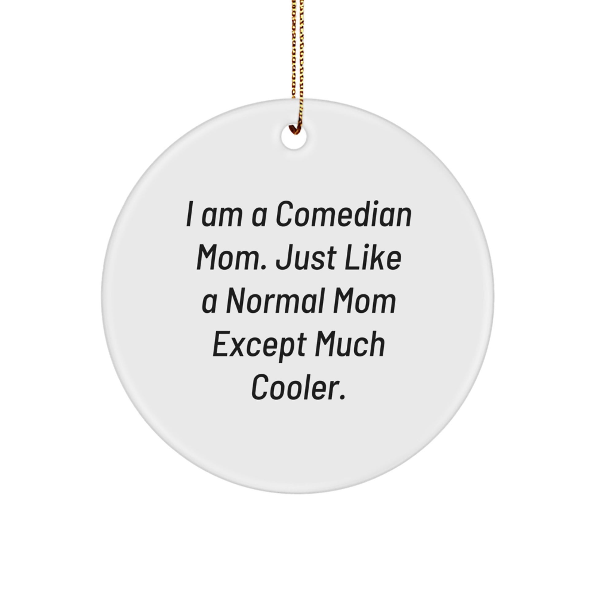 Comedian Mom Circle Ornament - Funny Christmas Unique Gift for Comedian Friends and Family - Comedian Gift Ideas - Image 1