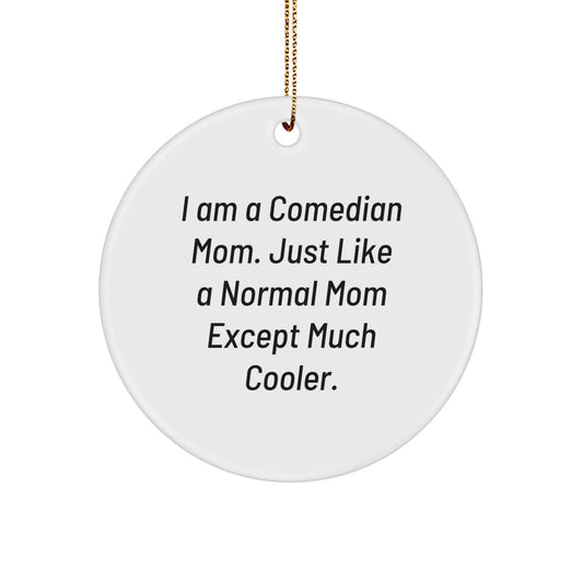 Comedian Mom Circle Ornament - Funny Christmas Unique Gift for Comedian Friends and Family - Comedian Gift Ideas - Image 1