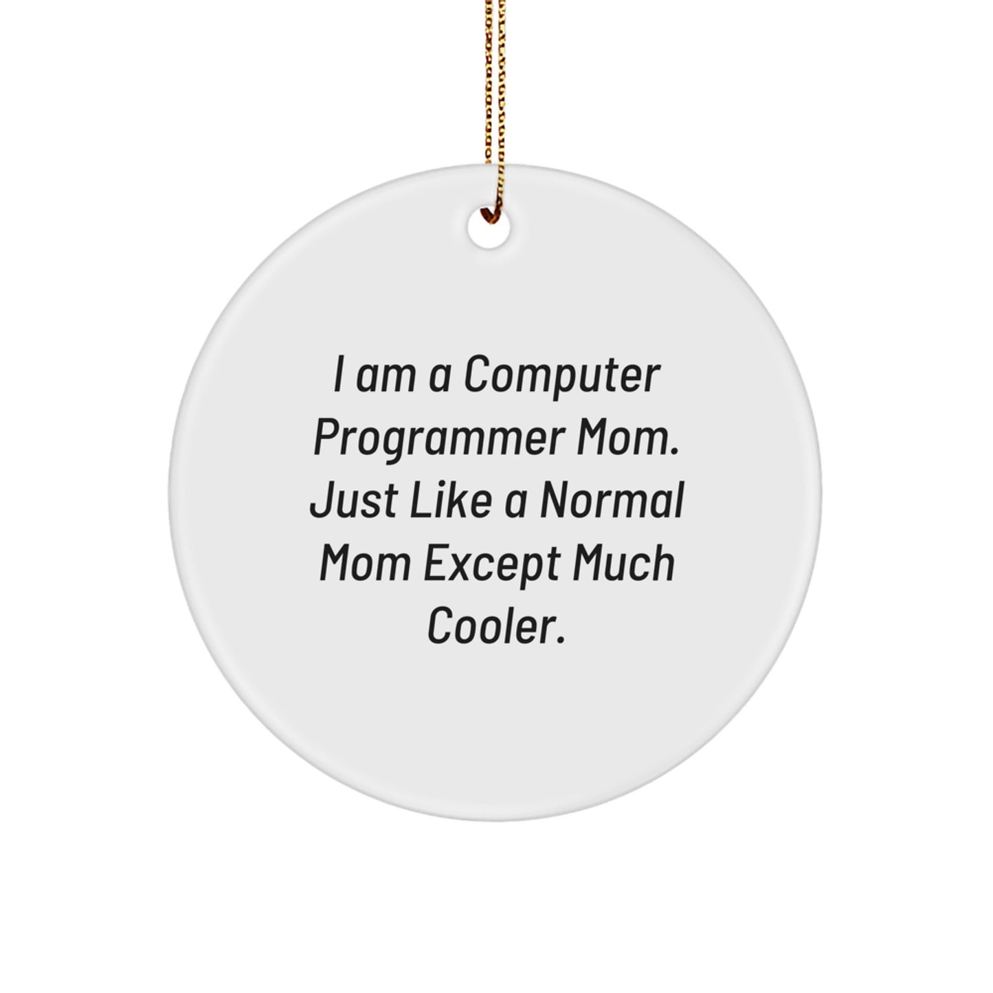 Funny Computer Programmer Mom Gifts for Computer Programmer Friends, Circle Ornament Christmas Unique Gifts from Mom to Computer Programmer Family - Image 1