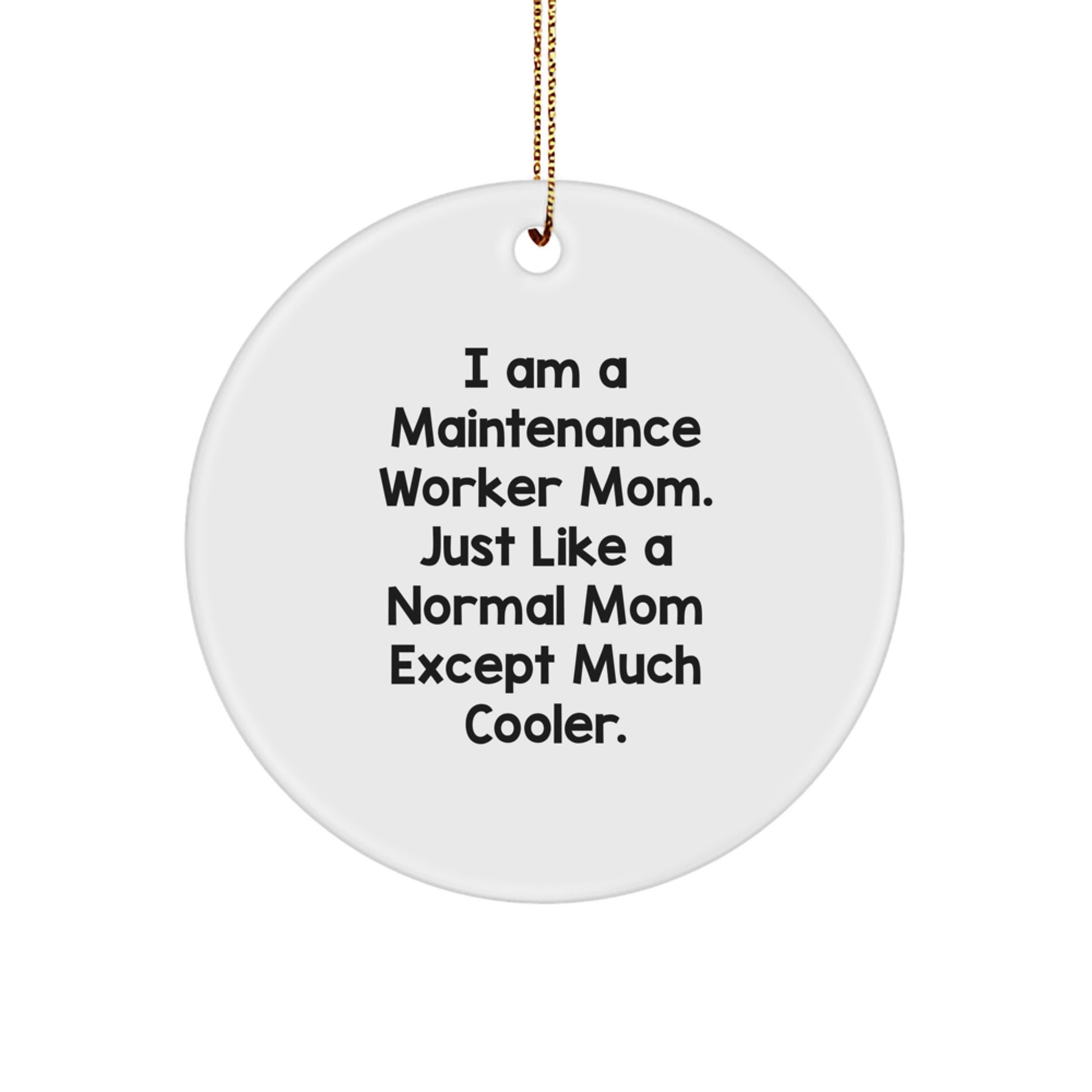 Gifts from Family to Awesome Maintenance Worker Mom, Funny Circle Ornament for Christmas Unique Gifts, I Am A Maintenance Worker Mom - Image 1
