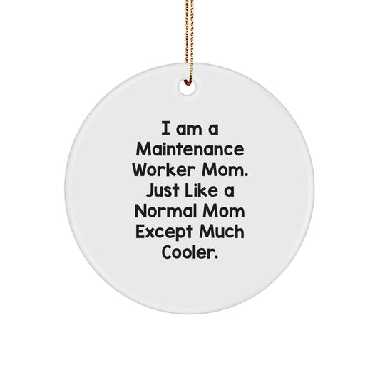 Gifts from Family to Awesome Maintenance Worker Mom, Funny Circle Ornament for Christmas Unique Gifts, I Am A Maintenance Worker Mom - Image 1